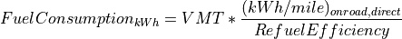 FuelConsumption_{kWh}=VMT * \frac{(kWh/mile)_{onroad, direct}} {RefuelEfficiency}