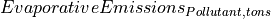 EvaporativeEmissions_{Pollutant, tons}