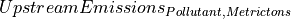 UpstreamEmissions_{Pollutant, Metric tons}