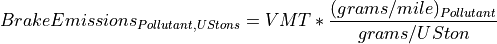 BrakeEmissions_{Pollutant, US tons}=VMT * \frac{(grams/mile)_{Pollutant}} {grams/US ton}